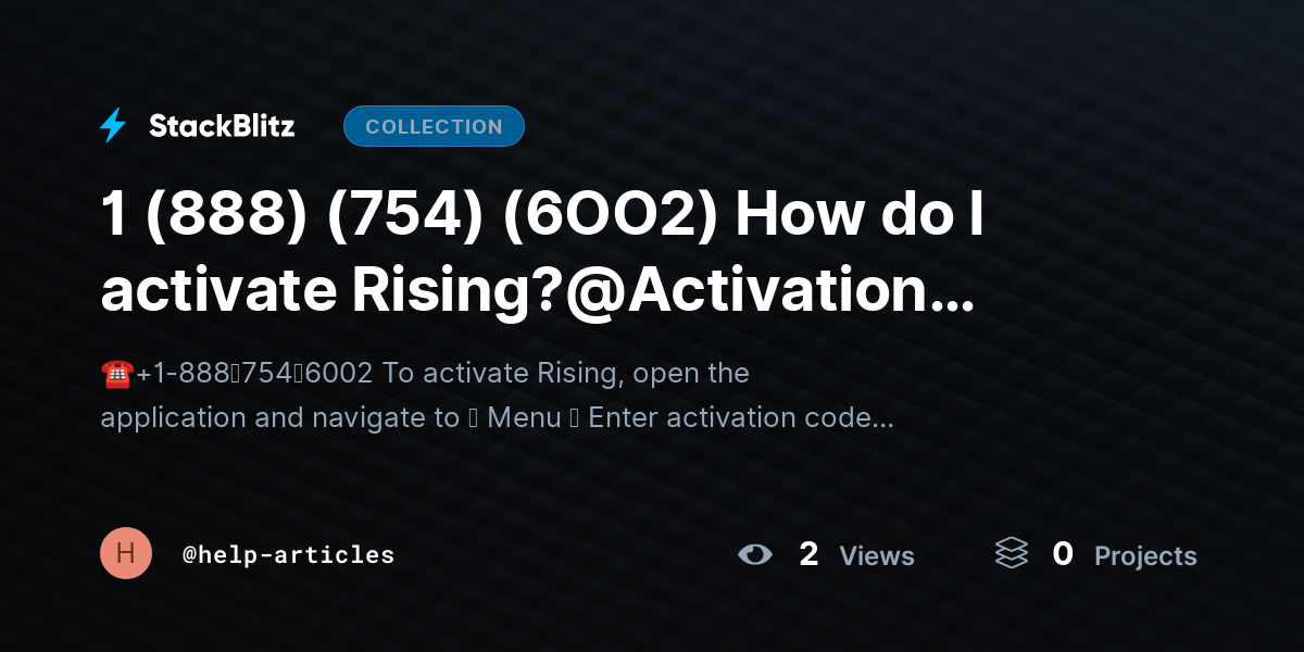 1 (888) (754) (6OO2) How do I activate Rising?@Activation Methods by help-articles