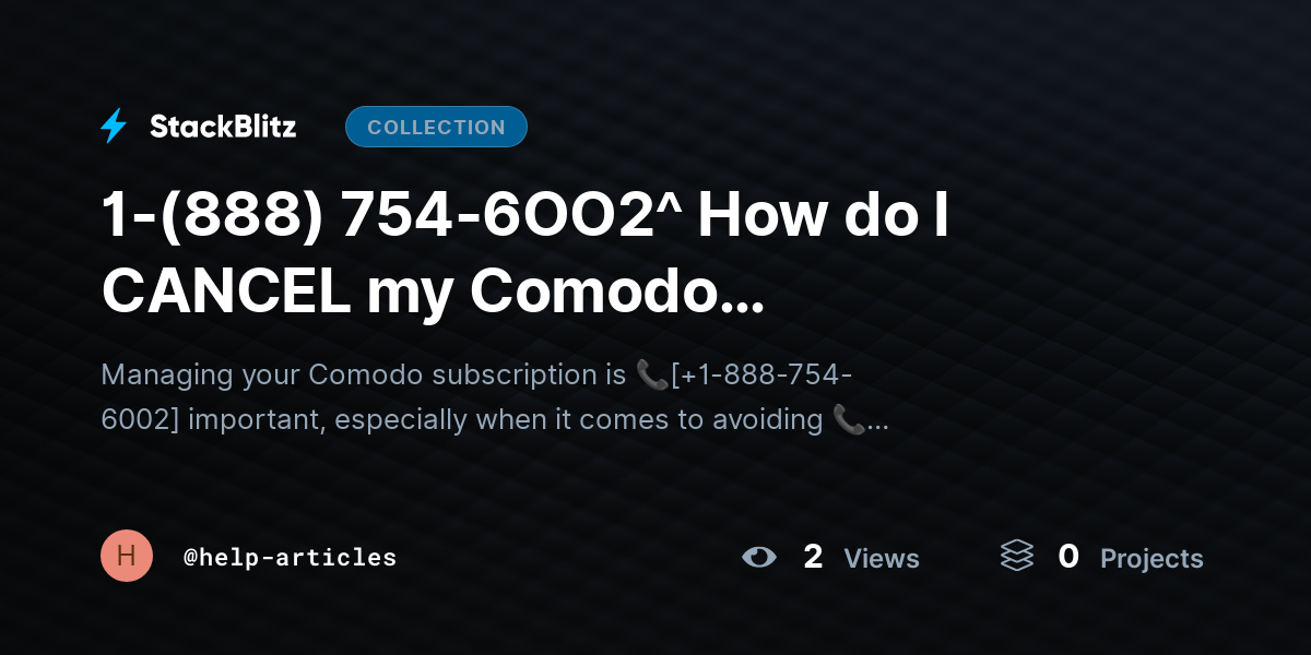 1-(888) 754-6OO2^ How do I CANCEL my Comodo subscription & Stop Auto Renewal?{Advanced$Aid!} by help-articles