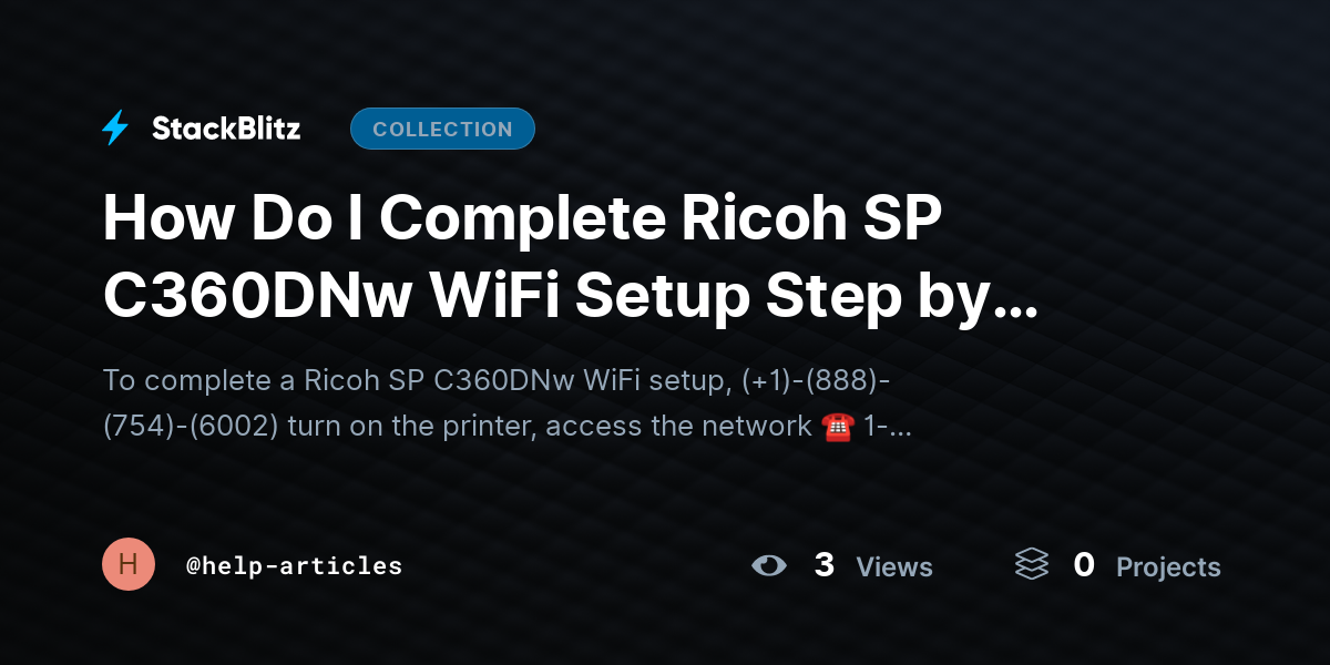 How Do I Complete Ricoh SP C360DNw WiFi Setup Step by Step? by help-articles