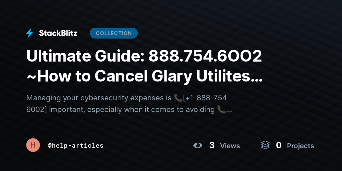 Ultimate Guide: 888.754.6OO2 ~How to Cancel Glary Utilites Subscription & Stop Auto-Renewal (2026) by help-articles