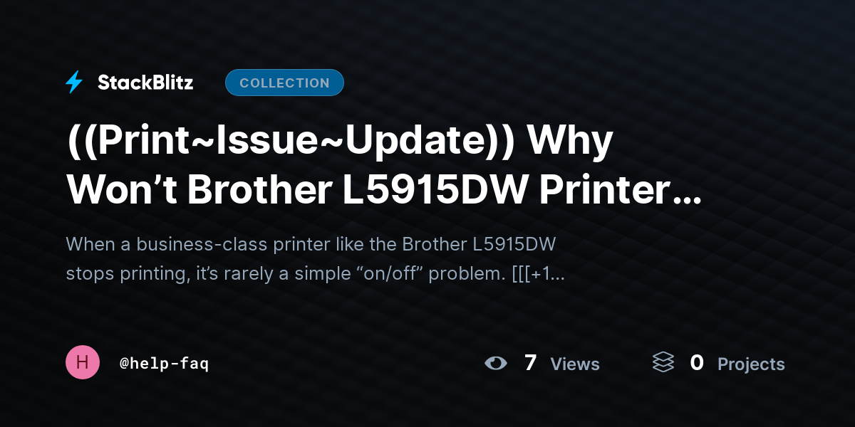 ((Print~Issue~Update)) Why Won’t Brother L5915DW Printer Print and How to Fix It??  by help-faq