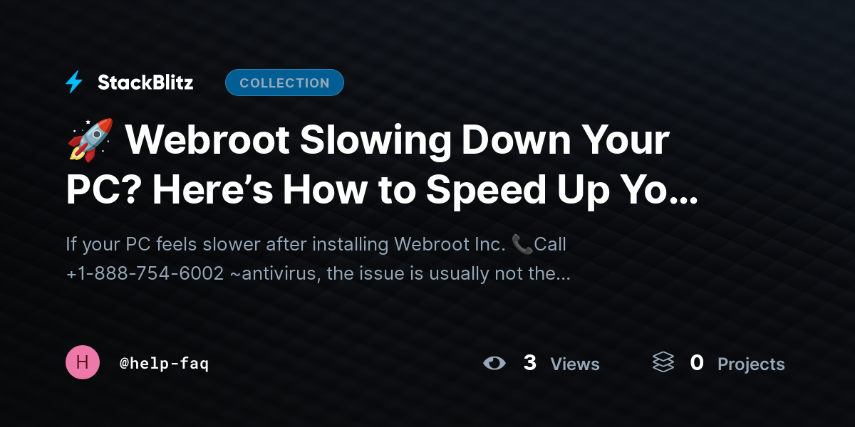 🚀 Webroot Slowing Down Your PC? Here’s How to Speed Up Your System Without Compromising Security by help-faq
