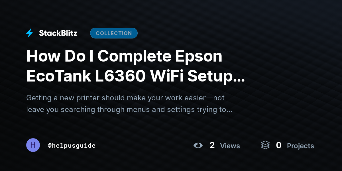 How Do I Complete Epson EcoTank L6360 WiFi Setup Easily? (2026-27 Guide) by helpusguide