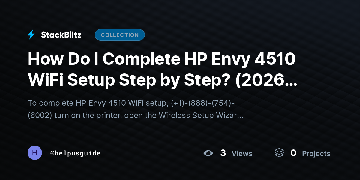 How Do I Complete HP Envy 4510 WiFi Setup Step by Step? (2026-27 Guide) by helpusguide