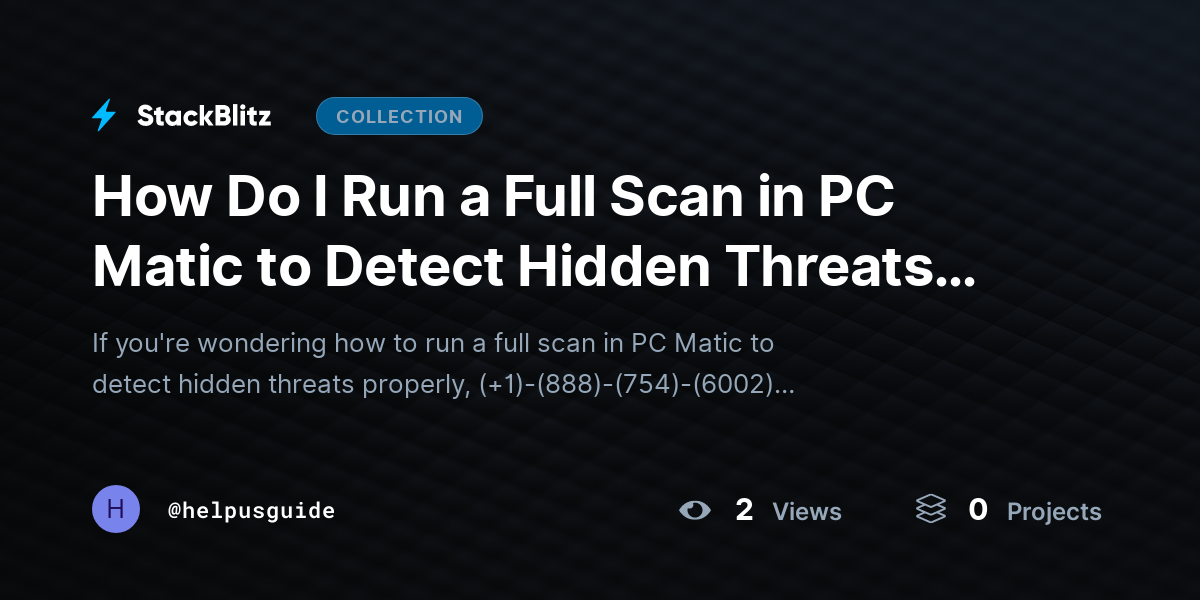 How Do I Run a Full Scan in PC Matic to Detect Hidden Threats Properly? by helpusguide