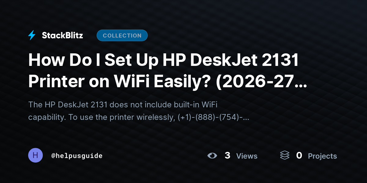 How Do I Set Up HP DeskJet 2131 Printer on WiFi Easily? (2026-27 Guide) by helpusguide
