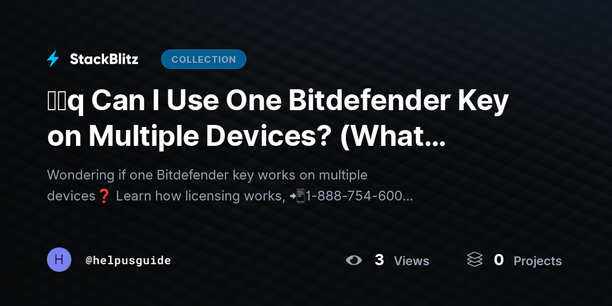 ᶠᵃq Can I Use One Bitdefender Key on Multiple Devices? (What Actually Works + Setup Guide) by helpusguide