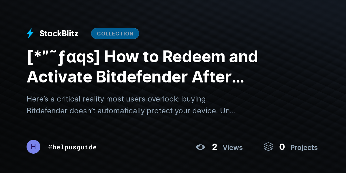 [*”˜ƒαqѕ] How to Redeem and Activate Bitdefender After Purchase (Complete 2026 Setup Guide) by helpusguide