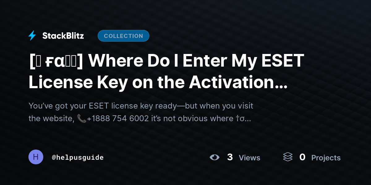 [♜ ғα𝐐𝐒] Where Do I Enter My ESET License Key on the Activation Website? (2026 Step-by-Step Guide) by helpusguide