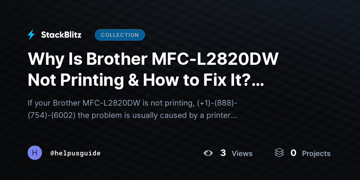 Why Is Brother MFC-L2820DW Not Printing & How to Fix It? (2026-27 Guide) by helpusguide