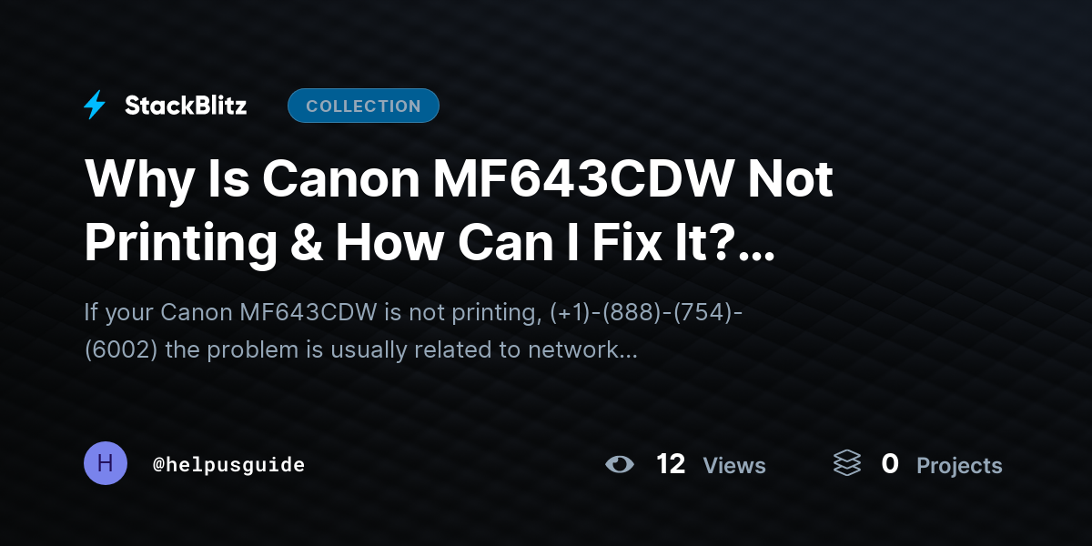 Why Is Canon MF643CDW Not Printing & How Can I Fix It? (2026-27 Guide) by helpusguide