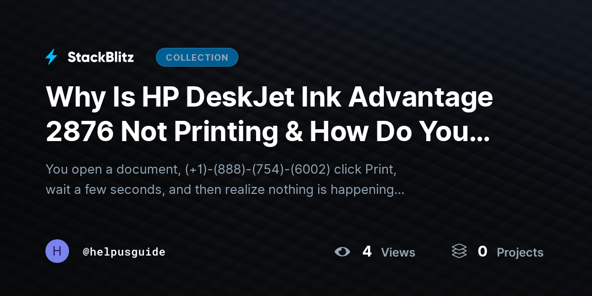Why Is HP DeskJet Ink Advantage 2876 Not Printing & How Do You Fix It? by helpusguide