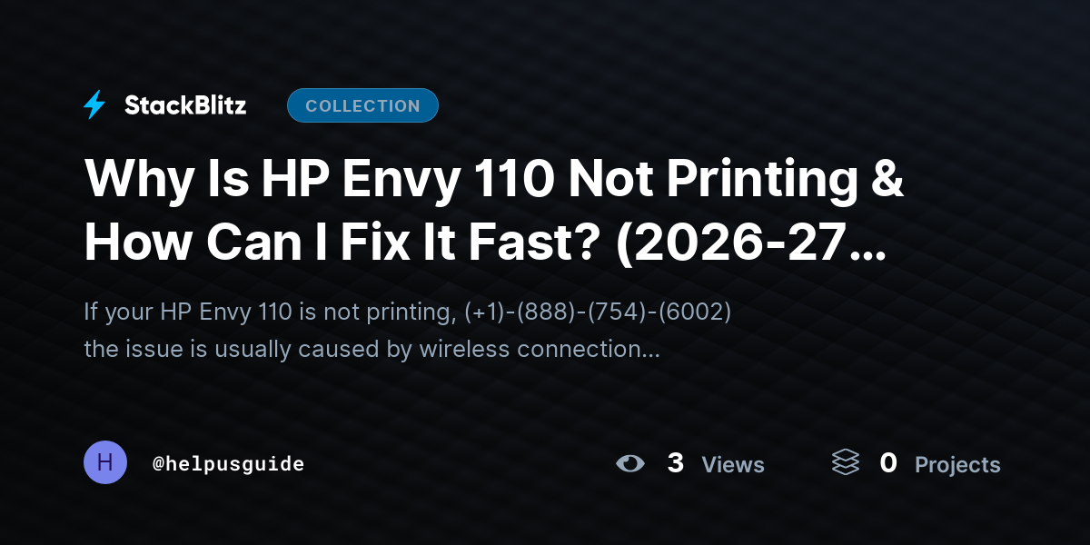 Why Is HP Envy 110 Not Printing & How Can I Fix It Fast? (2026-27 Guide) by helpusguide