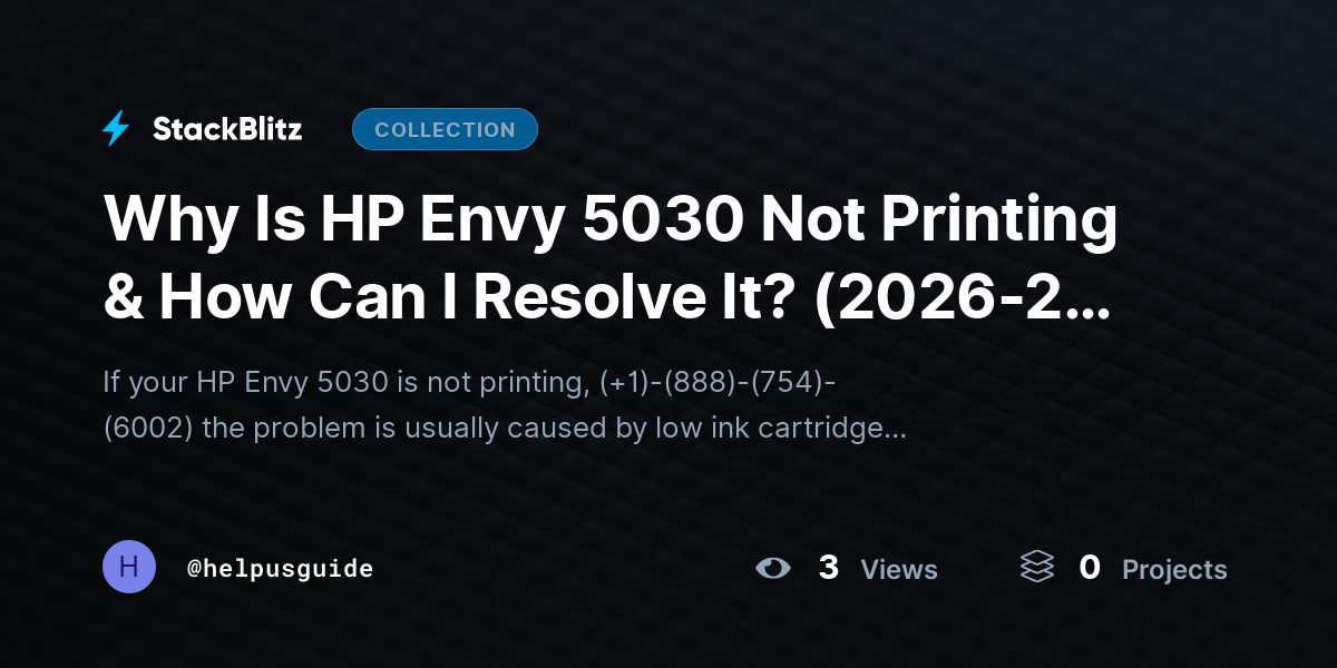 Why Is HP Envy 5030 Not Printing & How Can I Resolve It? (2026-27 Guide) by helpusguide