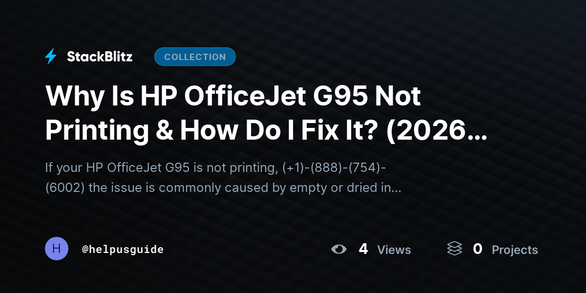 Why Is HP OfficeJet G95 Not Printing & How Do I Fix It? (2026-27 Guide) by helpusguide