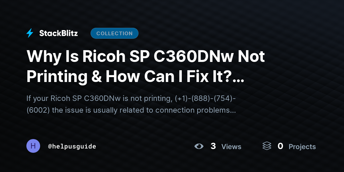 Why Is Ricoh SP C360DNw Not Printing & How Can I Fix It? (2026-27 Guide) by helpusguide