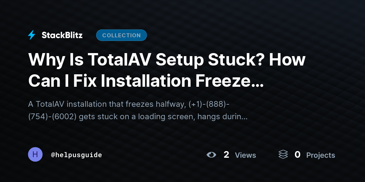 Why Is TotalAV Setup Stuck? How Can I Fix Installation Freeze Quickly? by helpusguide