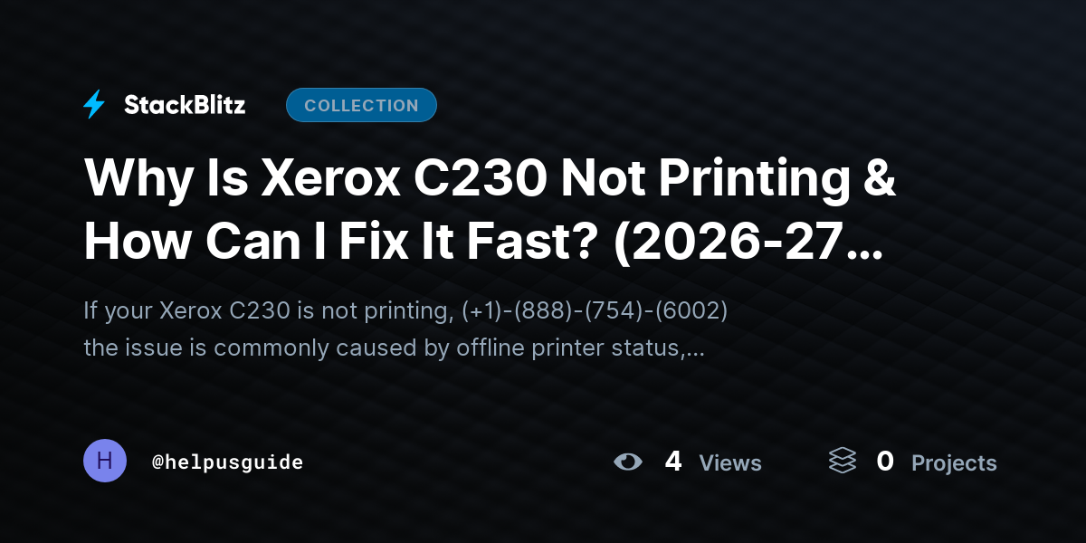 Why Is Xerox C230 Not Printing & How Can I Fix It Fast? (2026-27 Guide) by helpusguide