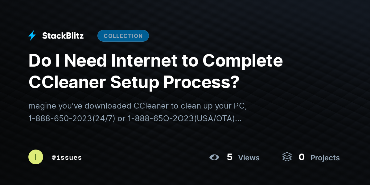 Do I Need Internet to Complete CCleaner Setup Process? by issues