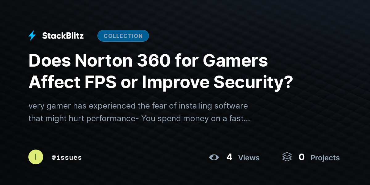 Does Norton 360 for Gamers Affect FPS or Improve Security? by issues