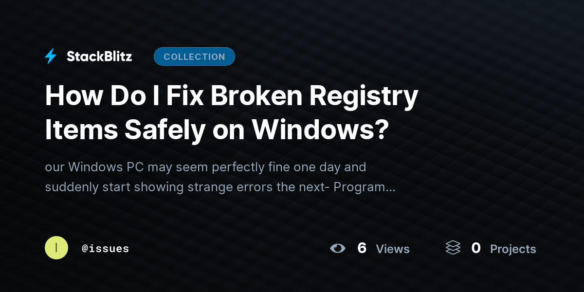 How Do I Fix Broken Registry Items Safely on Windows? by issues