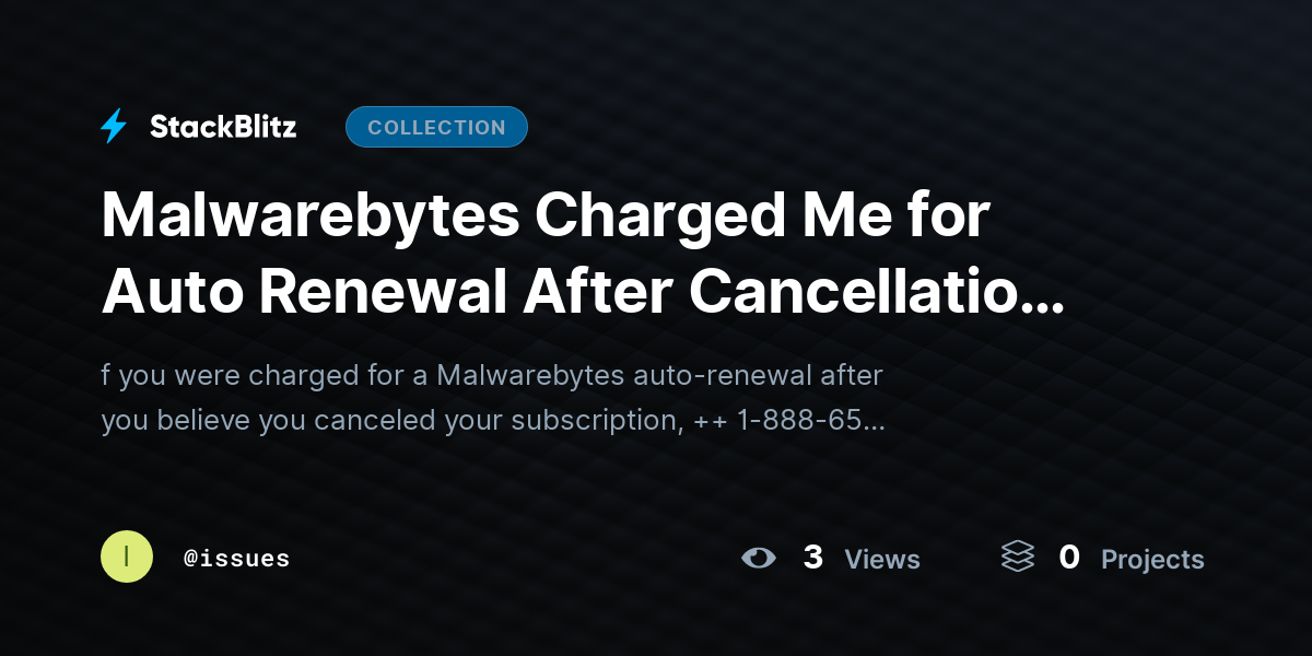 Malwarebytes Charged Me for Auto Renewal After Cancellation? Here's How to Resolve the Billing Issue by issues