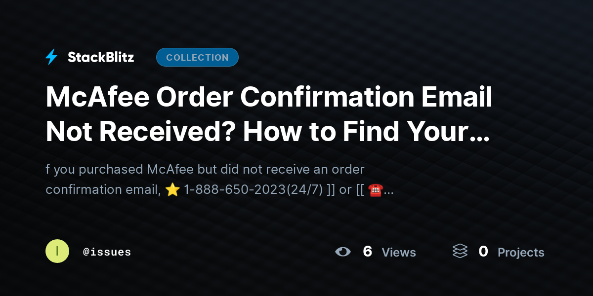 McAfee Order Confirmation Email Not Received? How to Find Your Purchase and Activate Your Subscription by issues