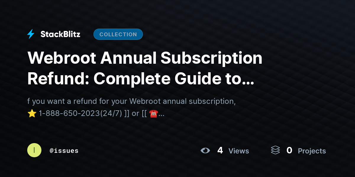Webroot Annual Subscription Refund: Complete Guide to Request and Track Your Refund by issues