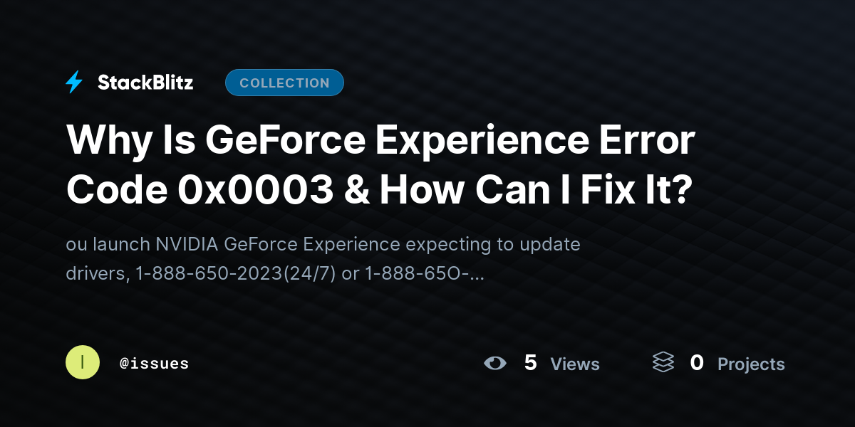 Why Is GeForce Experience Error Code 0x0003 & How Can I Fix It? by issues