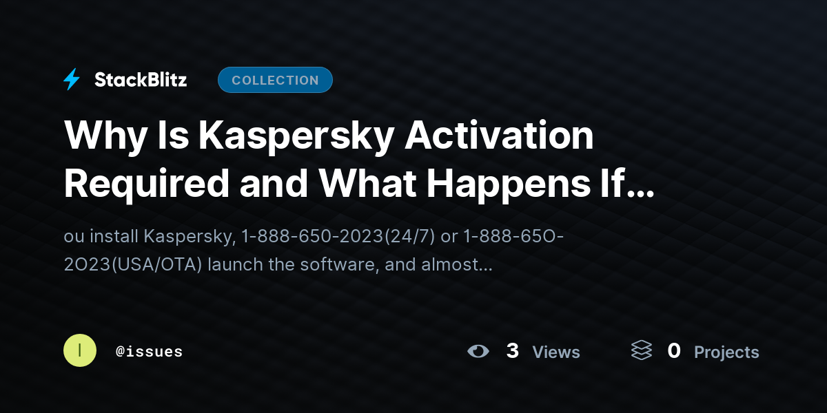 Why Is Kaspersky Activation Required and What Happens If Skipped? by issues