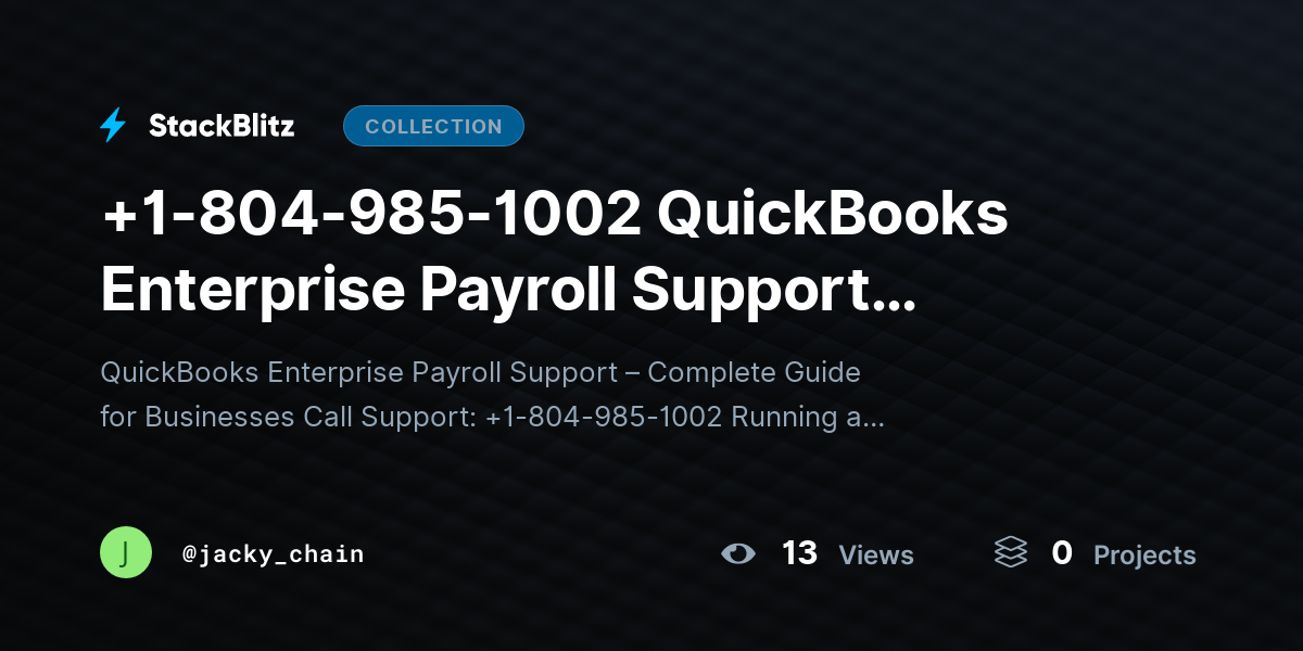 +1-804-985-1002 QuickBooks Enterprise Payroll Support Certified Assistance for Businesses by jacky_chain
