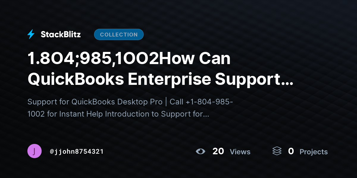 1.8O4;985,1OO2How Can QuickBooks Enterprise Support Help My Business? by jjohn8754321