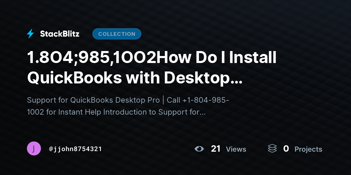 1.8O4;985,1OO2How Do I Install QuickBooks with Desktop Support Assistance by jjohn8754321