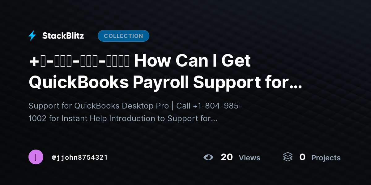 +𝟙-𝟠𝟘𝟜-𝟡𝟠𝟝-𝟙𝟘𝟘𝟚 How Can I Get QuickBooks Payroll Support for Payroll Issues? by jjohn8754321