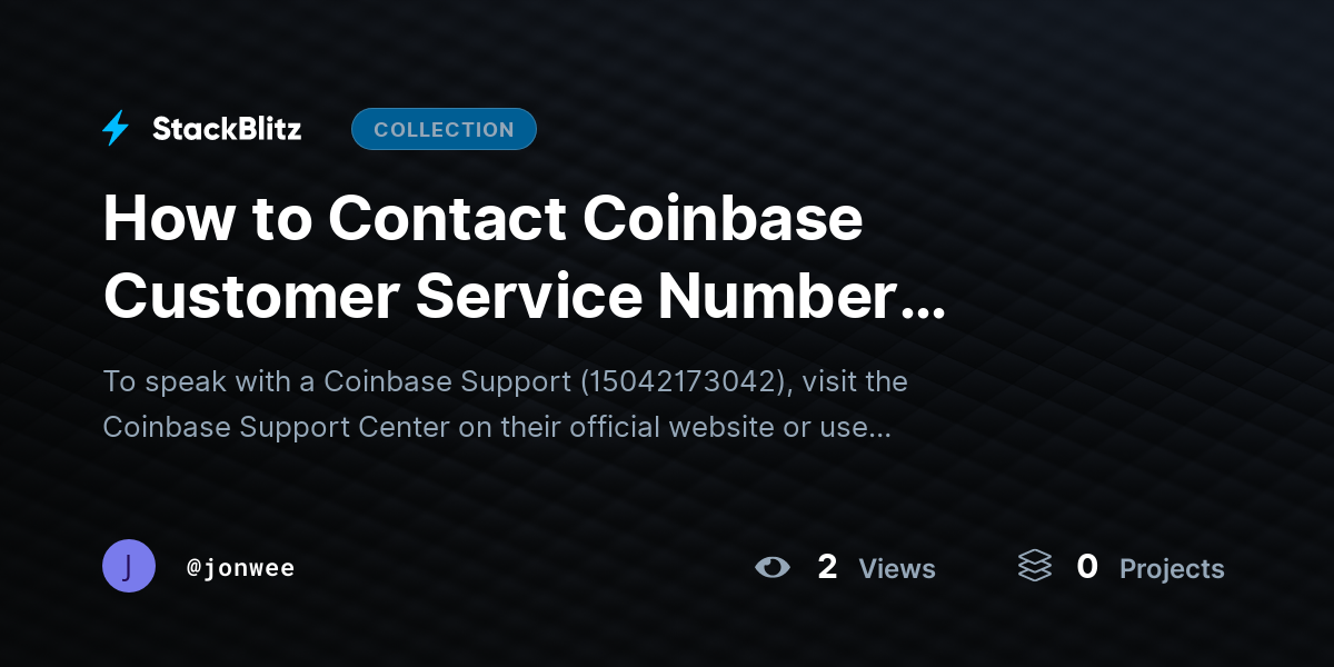 How to Contact Coinbase Customer Service Number Quickly? by jonwee