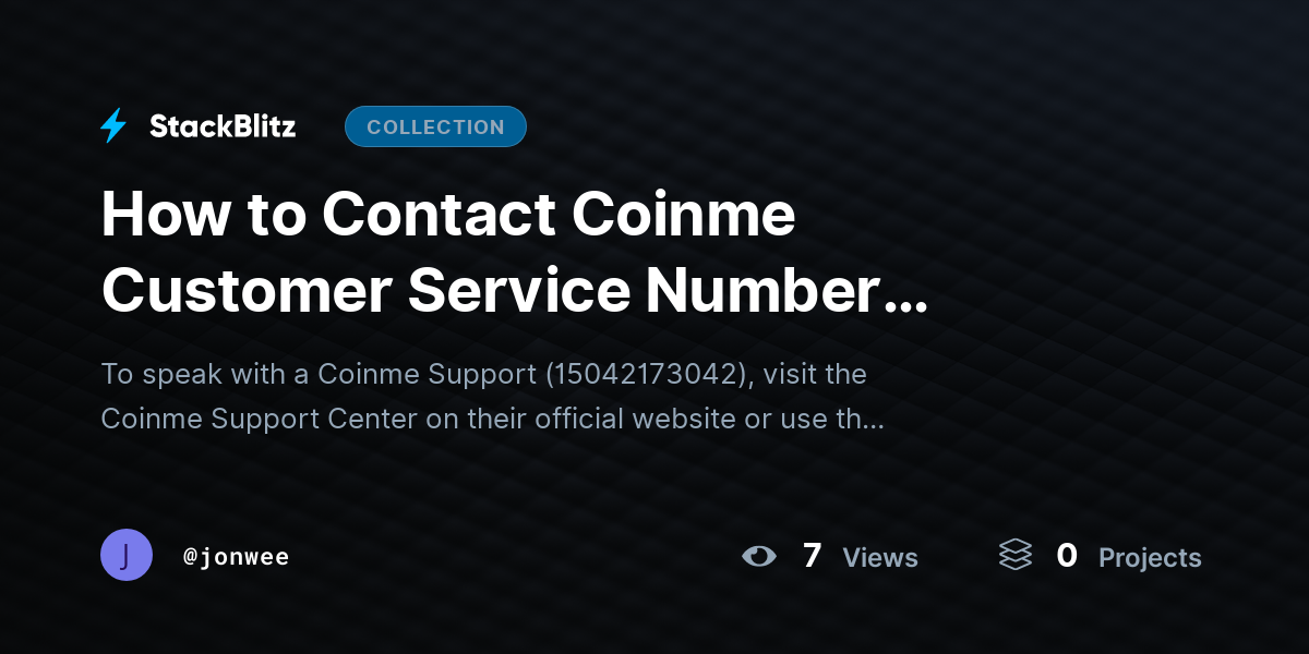 How to Contact Coinme Customer Service Number Quickly? by jonwee