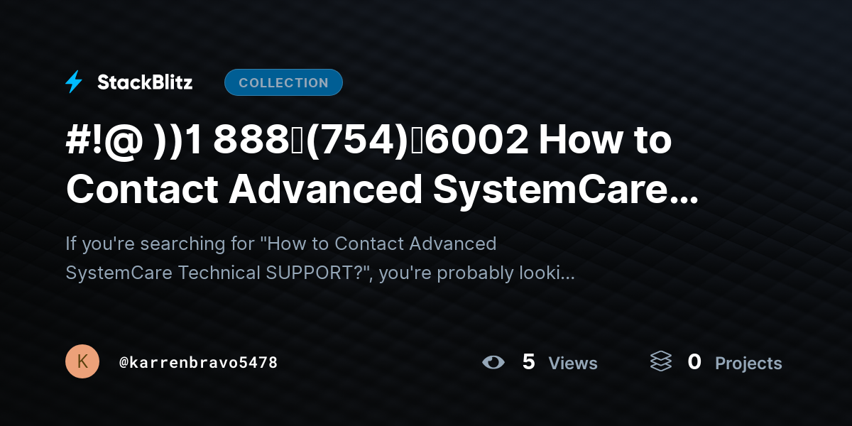 #!@ ))1 888↬(754)↬6002 How to Contact Advanced SystemCare Technical SUPPORT? by karrenbravo5478