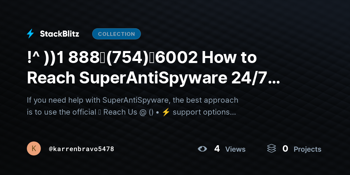 !^ ))1 888↬(754)↬6002 How to Reach SuperAntiSpyware 24/7 Customer HELPLINE? by karrenbravo5478