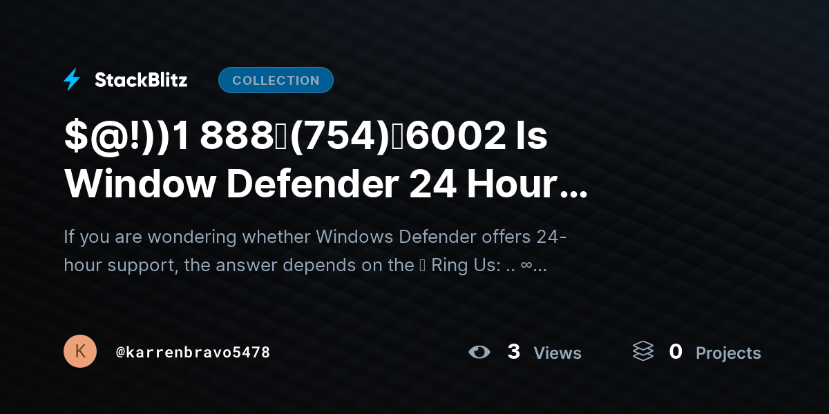 $@!))1 888↬(754)↬6002 Is Window Defender 24 Hour SUPPORT Offered? by karrenbravo5478