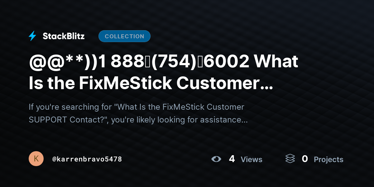 @@**))1 888↬(754)↬6002 What Is the FixMeStick Customer SUPPORT Contact? by karrenbravo5478