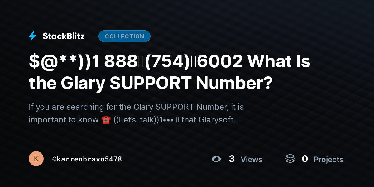 $@**))1 888↬(754)↬6002 What Is the Glary SUPPORT Number? by karrenbravo5478
