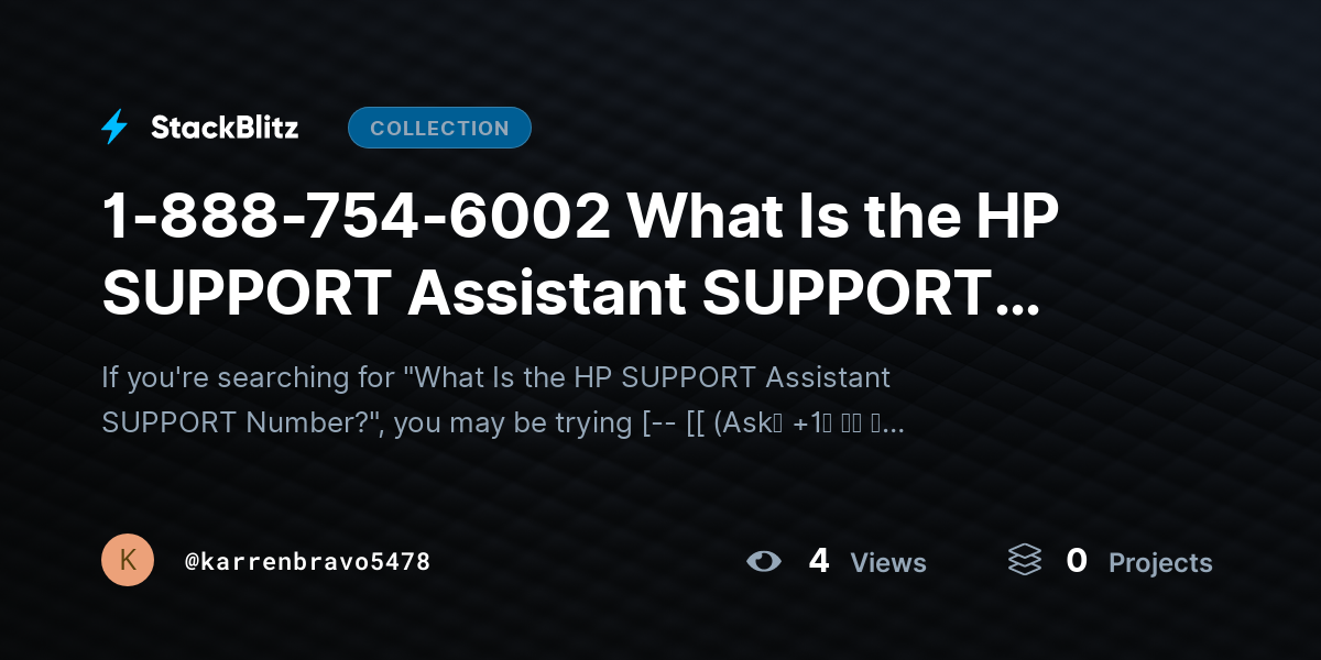 1-888-754-6002 What Is the HP SUPPORT Assistant SUPPORT Number? by karrenbravo5478