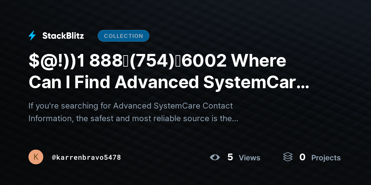 $@!))1 888↬(754)↬6002 Where Can I Find Advanced SystemCare Contact Information? by karrenbravo5478