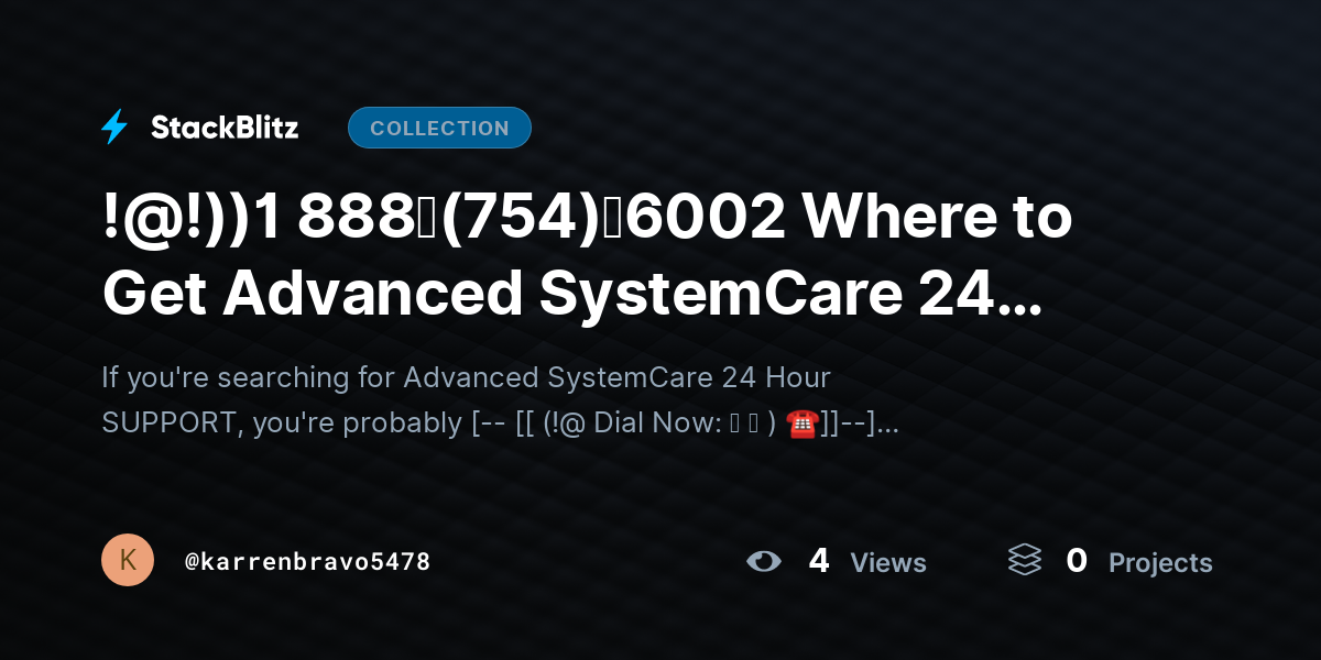 !@!))1 888↬(754)↬6002 Where to Get Advanced SystemCare 24 Hour SUPPORT? by karrenbravo5478