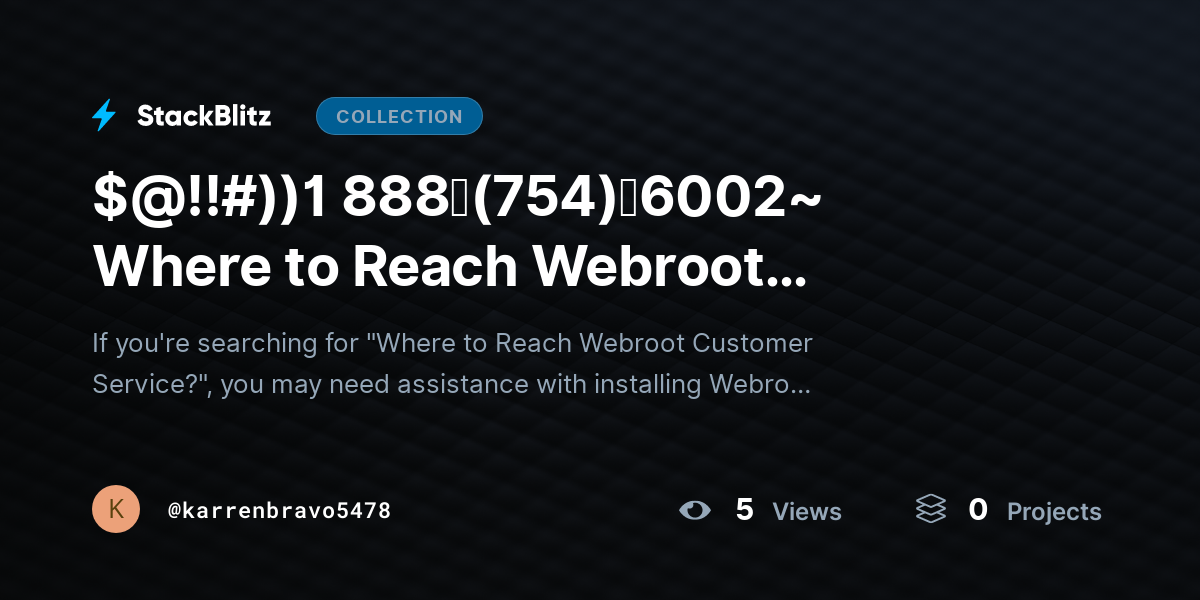 $@!!#))1 888↬(754)↬6002~ Where to Reach Webroot Customer Service? by karrenbravo5478