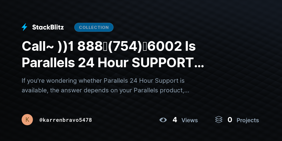 Call~ ))1 888↬(754)↬6002 Is Parallels 24 Hour SUPPORT Available? by karrenbravo5478