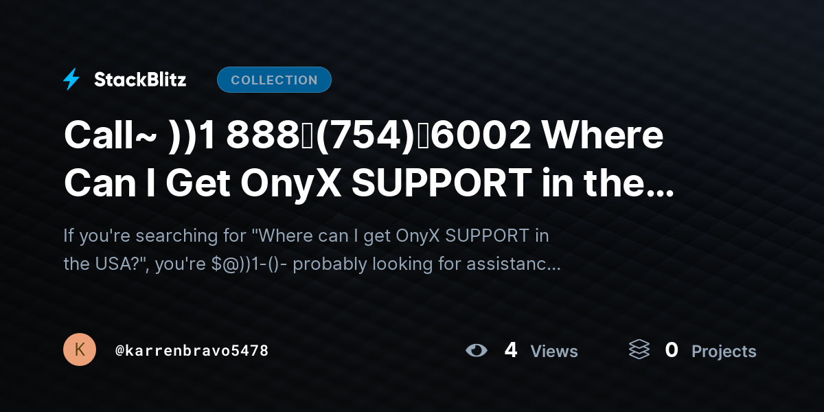 Call~ ))1 888↬(754)↬6002 Where Can I Get OnyX SUPPORT in the USA? by karrenbravo5478