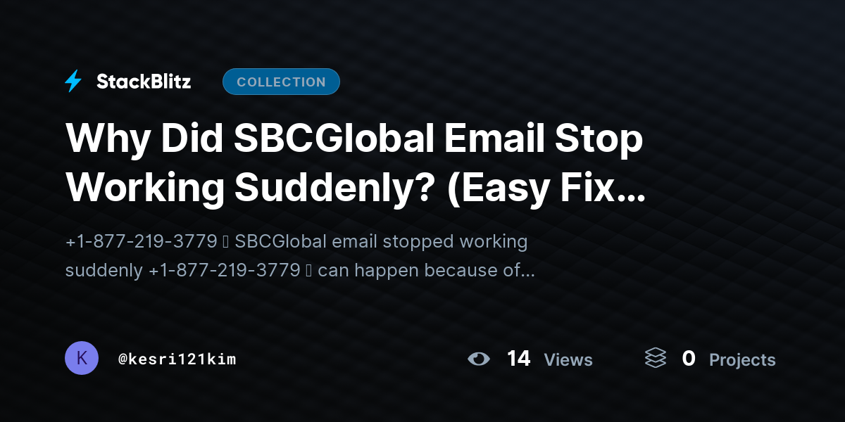 Why Did SBCGlobal Email Stop Working Suddenly? (Easy Fix Guide) by kesri121kim