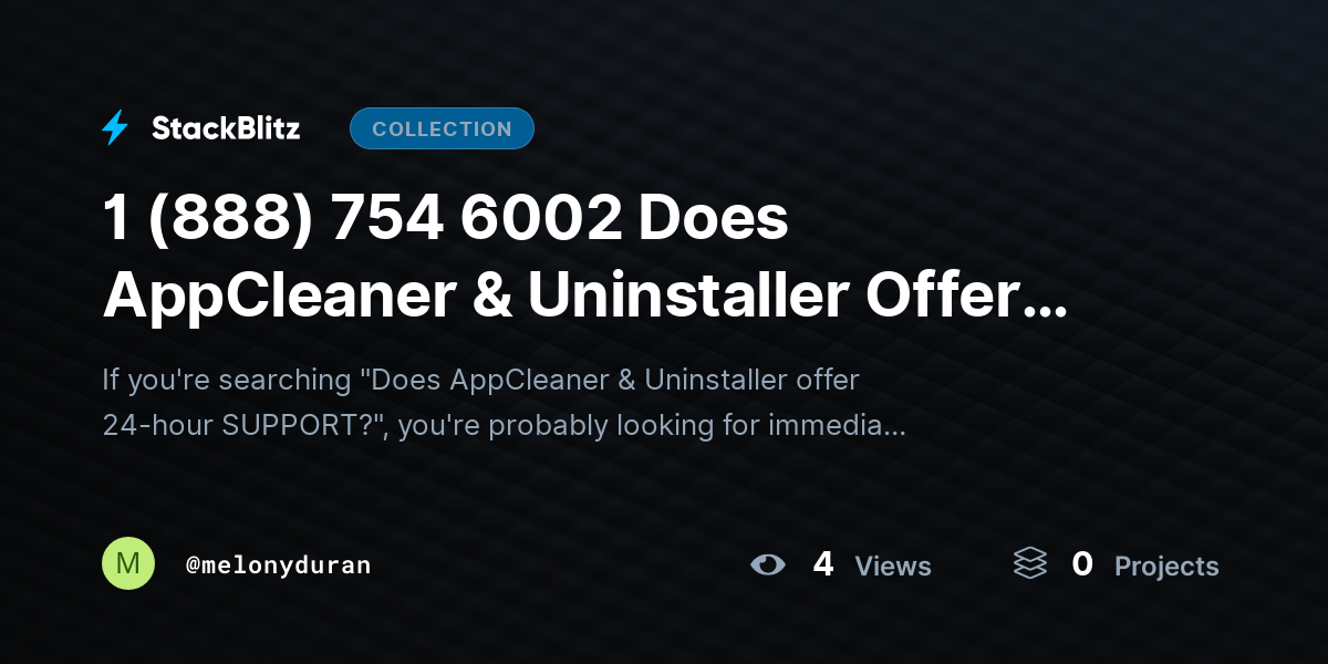 1 (888) 754 6002 Does AppCleaner & Uninstaller Offer 24-Hour SUPPORT? by melonyduran