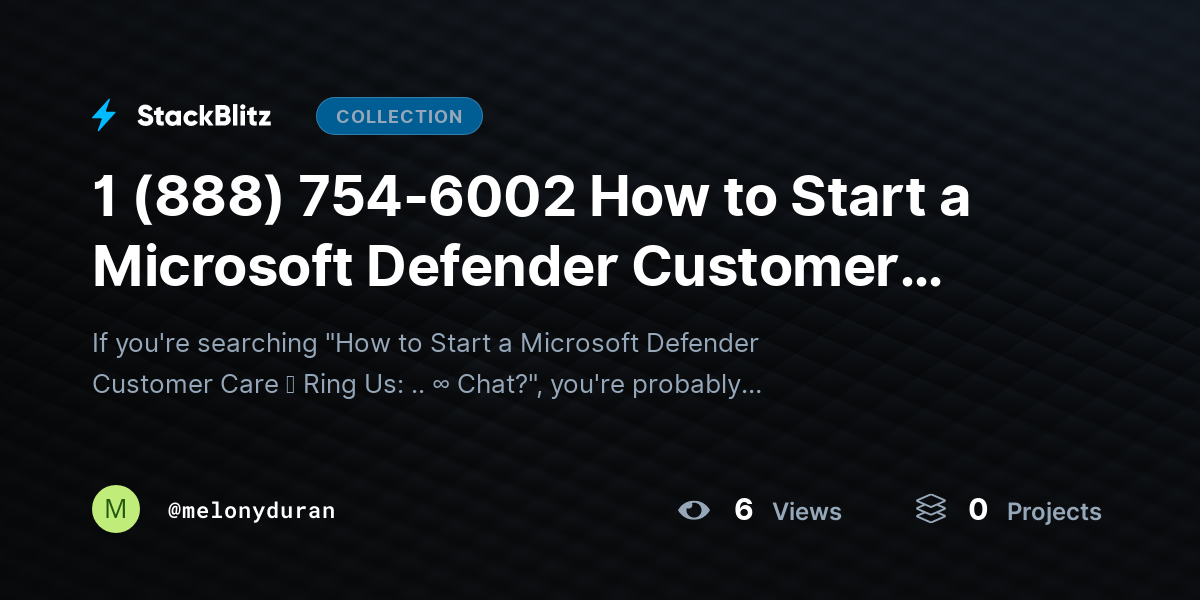1 (888) 754-6002 How to Start a Microsoft Defender Customer Care Chat? by melonyduran
